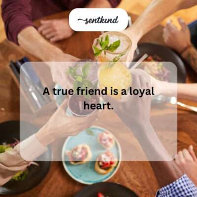 True friend is a loyal heart.