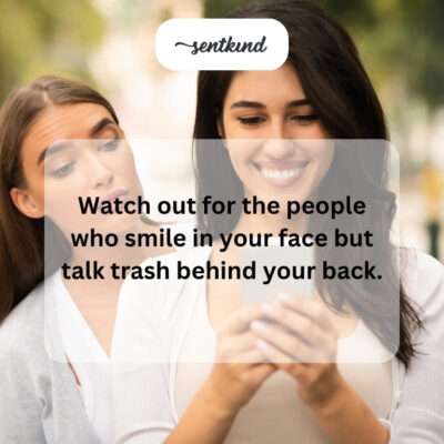 Beware of two-faced talkers.
