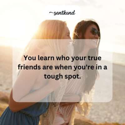Tough spots reveal true friends.