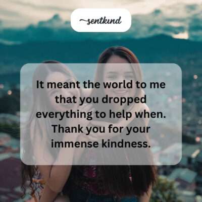 Thanking for immense kindness in helping.