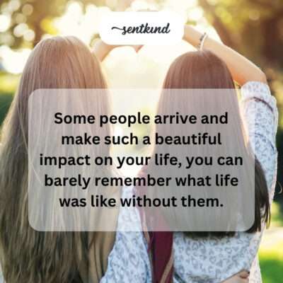 Friends change your life.