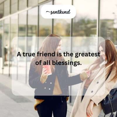 Friends are true blessings.