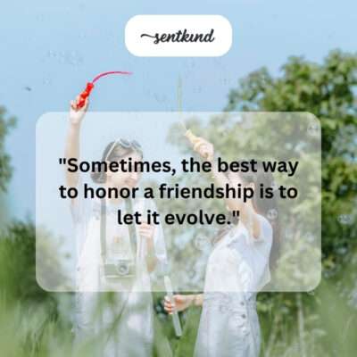 Let friendships evolve.