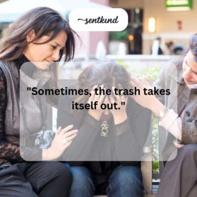 Trash out.