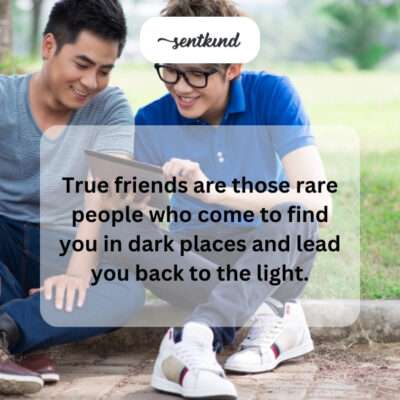 Friends guide you.