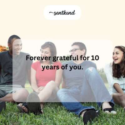 Forever grateful for 10 years.