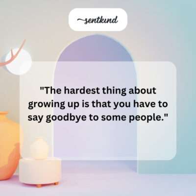 The difficulty of goodbyes in growing up.