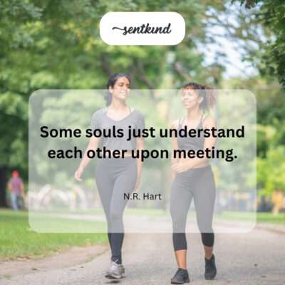 Souls understand.