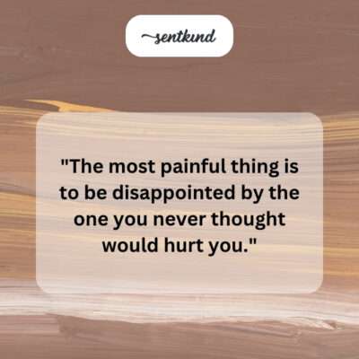 Unexpected hurt from friend.