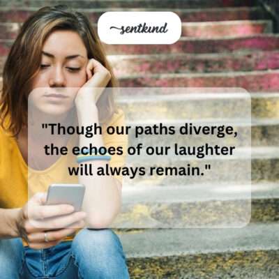 Echoes of laughter despite diverged paths.