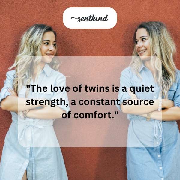 Twin love, quiet strength.