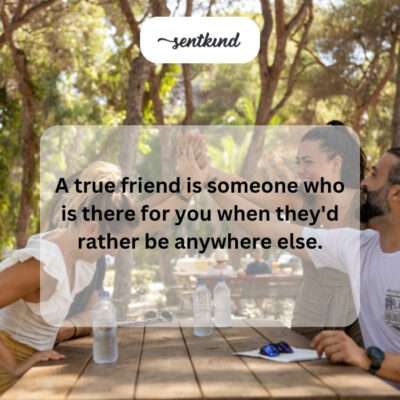 True friend is there when they'd rather not be.