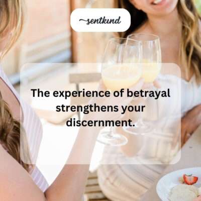 Betrayal strengthens discernment.