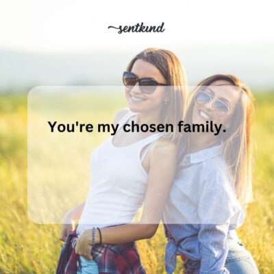 Friend as family.