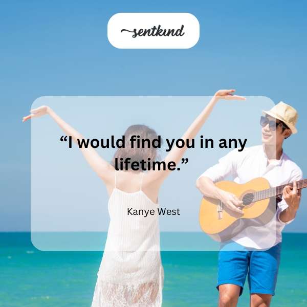 Text art displaying the quote 'I would find you in any lifetime'.