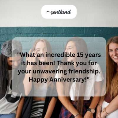 15 incredible years, unwavering friendship.