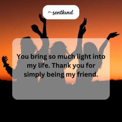 Thank you for bringing light as a friend.