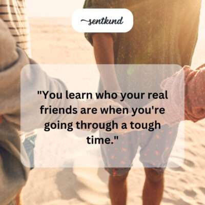 Real friends during tough times.