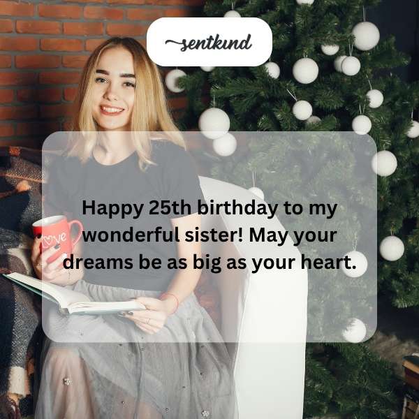 Warm wishes for my sister's 25th milestone celebration.