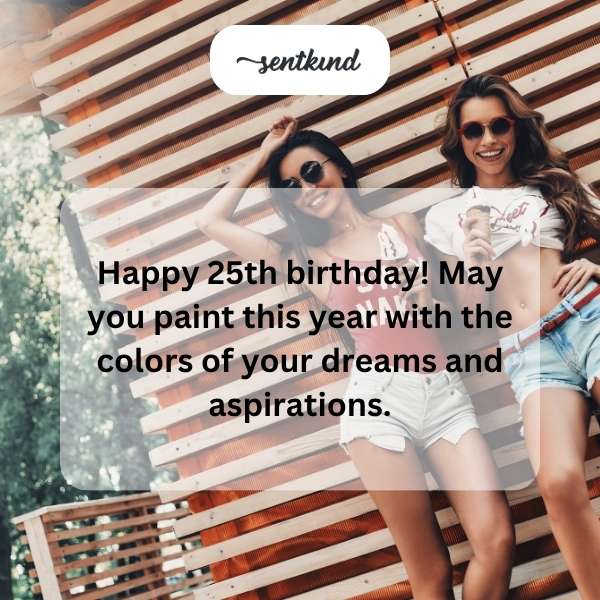 Celebrating a milestone 25th birthday with heartfelt dreams and hopes.