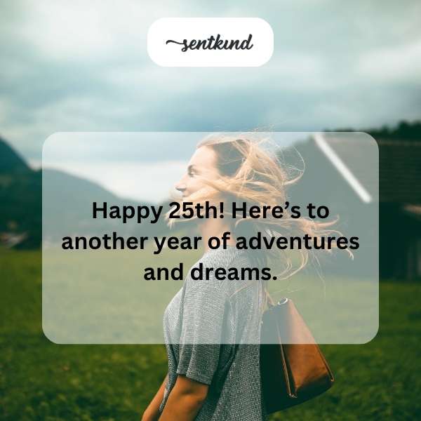 Celebrating a quarter-century milestone with heartfelt wishes for joy and new experiences.