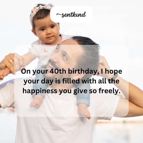 Quotes for celebrating a milestone 40th birthday.