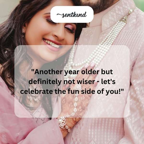 Joyful aging wishes for my beloved spouse.