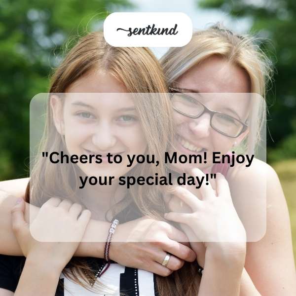 Celebratory greetings for a mother's special day.