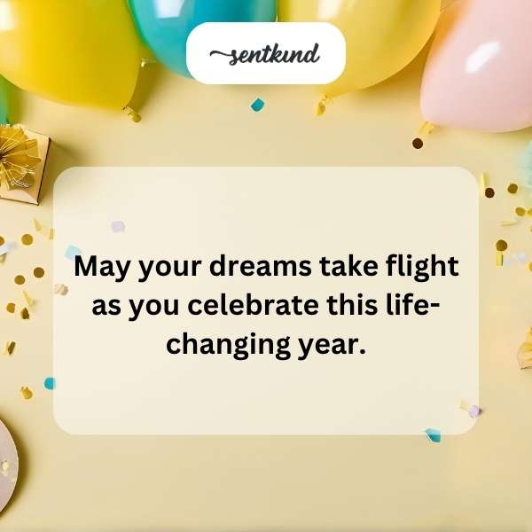 Wishing you a milestone birthday filled with dreams that soar.