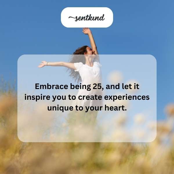 Celebrating the milestone of turning 25 with heartfelt dreams.