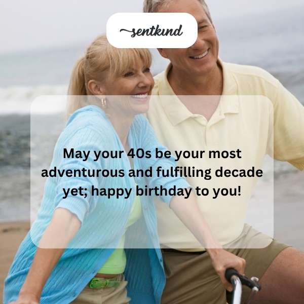 A heartfelt wish for an exciting and rewarding journey in your 40s.