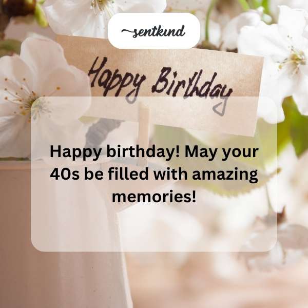 Joyful wishes for your milestone 40th birthday celebration.