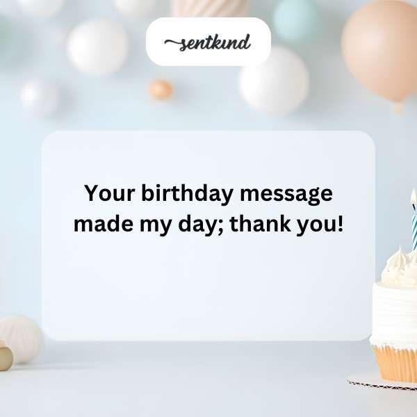 Grateful for your thoughtful birthday greetings.