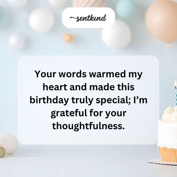 Feeling blessed by your heartfelt birthday messages.
