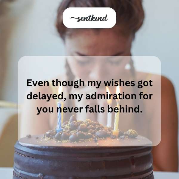 Late but heartfelt birthday greetings.