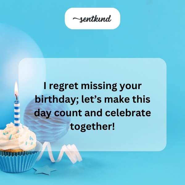 Late birthday greetings for a special celebration.