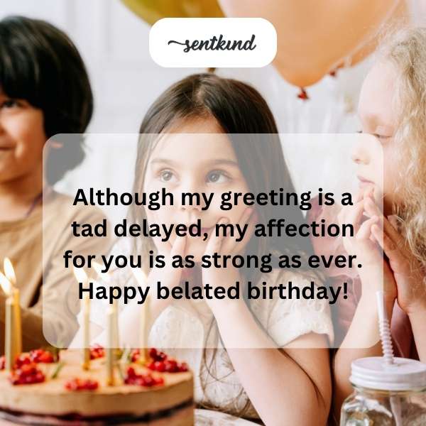 Delayed Birthday Greetings
