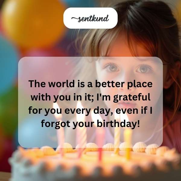 Late birthday greetings filled with gratitude and appreciation.