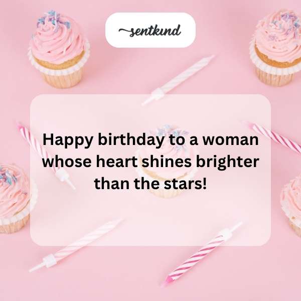 Celebratory wishes for a woman's special day whose heart glows more than the stars.
