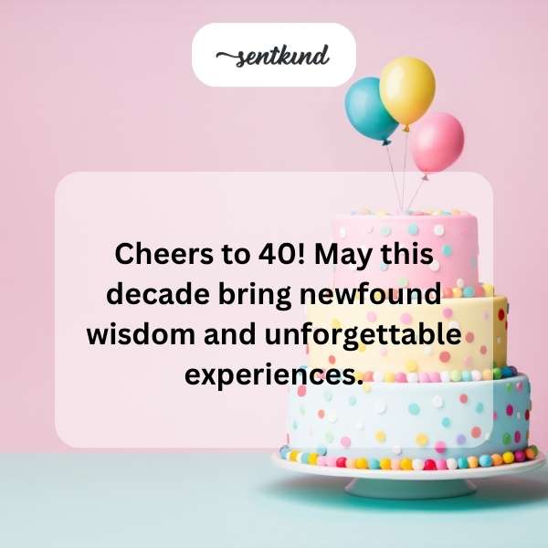 Celebrating 40 years with wishes for wisdom and memorable moments.