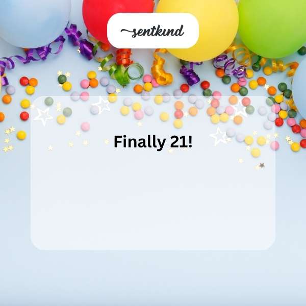 Celebrating the milestone of turning 21 with joy.