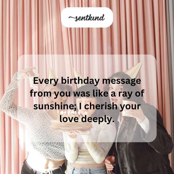 Grateful for your heartfelt birthday greetings.