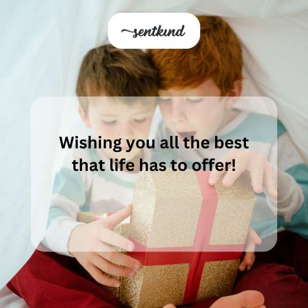 Birthday wishes for the best life has to offer.