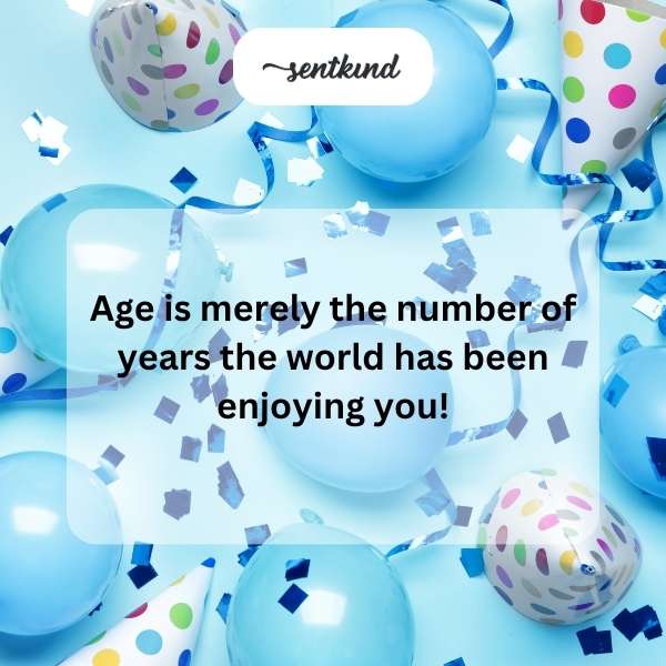 Celebratory phrases for marking another year of life.