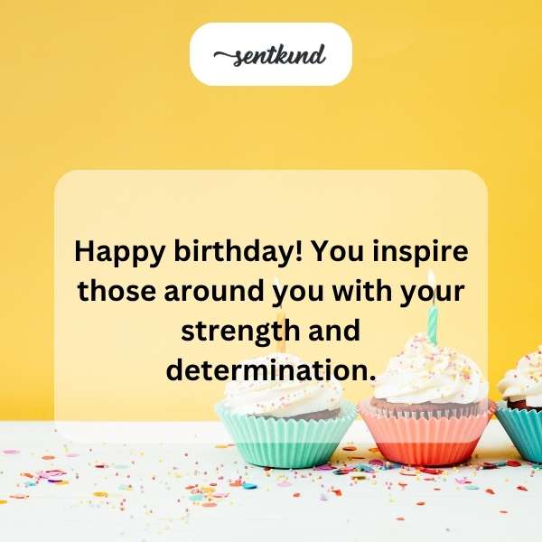 A heartfelt wish that celebrates the inspiration and resilience you bring to others on your birthday.