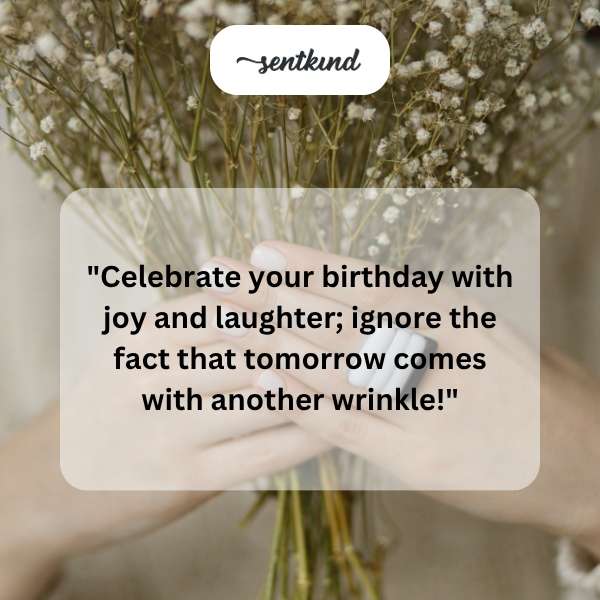 Celebrate your special day as a reminder of how long you've brought joy to the world.