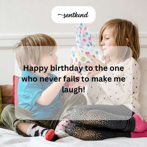 Birthday wishes for someone who brings joy and laughter.