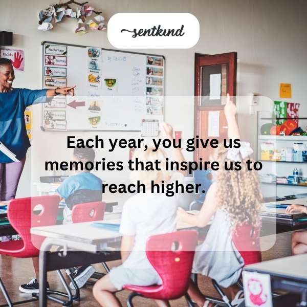 each year you give us memories that inspire us to reach higher