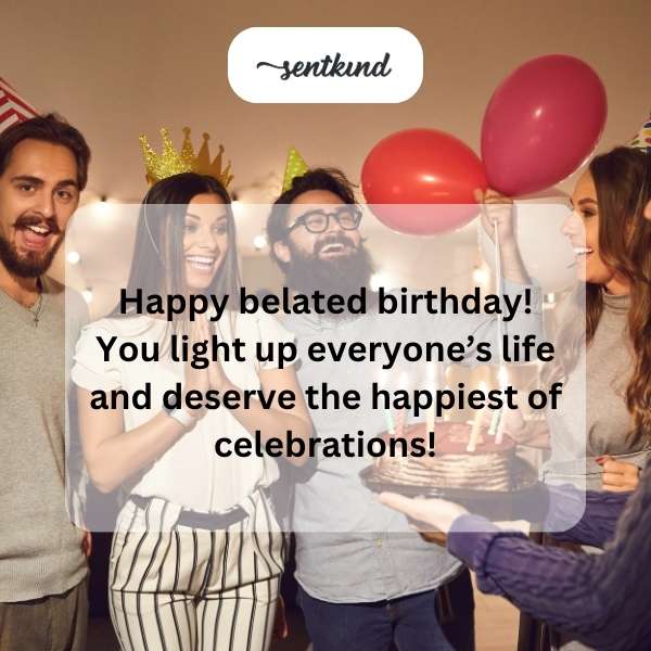 Late greetings for your special day.