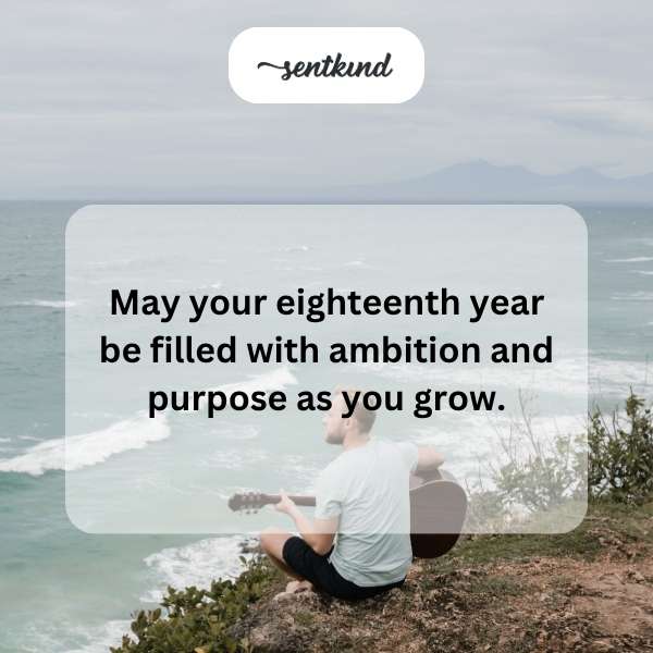 Wishing you a meaningful and driven journey in your 18th year.